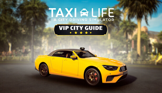 Taxi Life A City Driving Simulator VIP City Guide (PC)