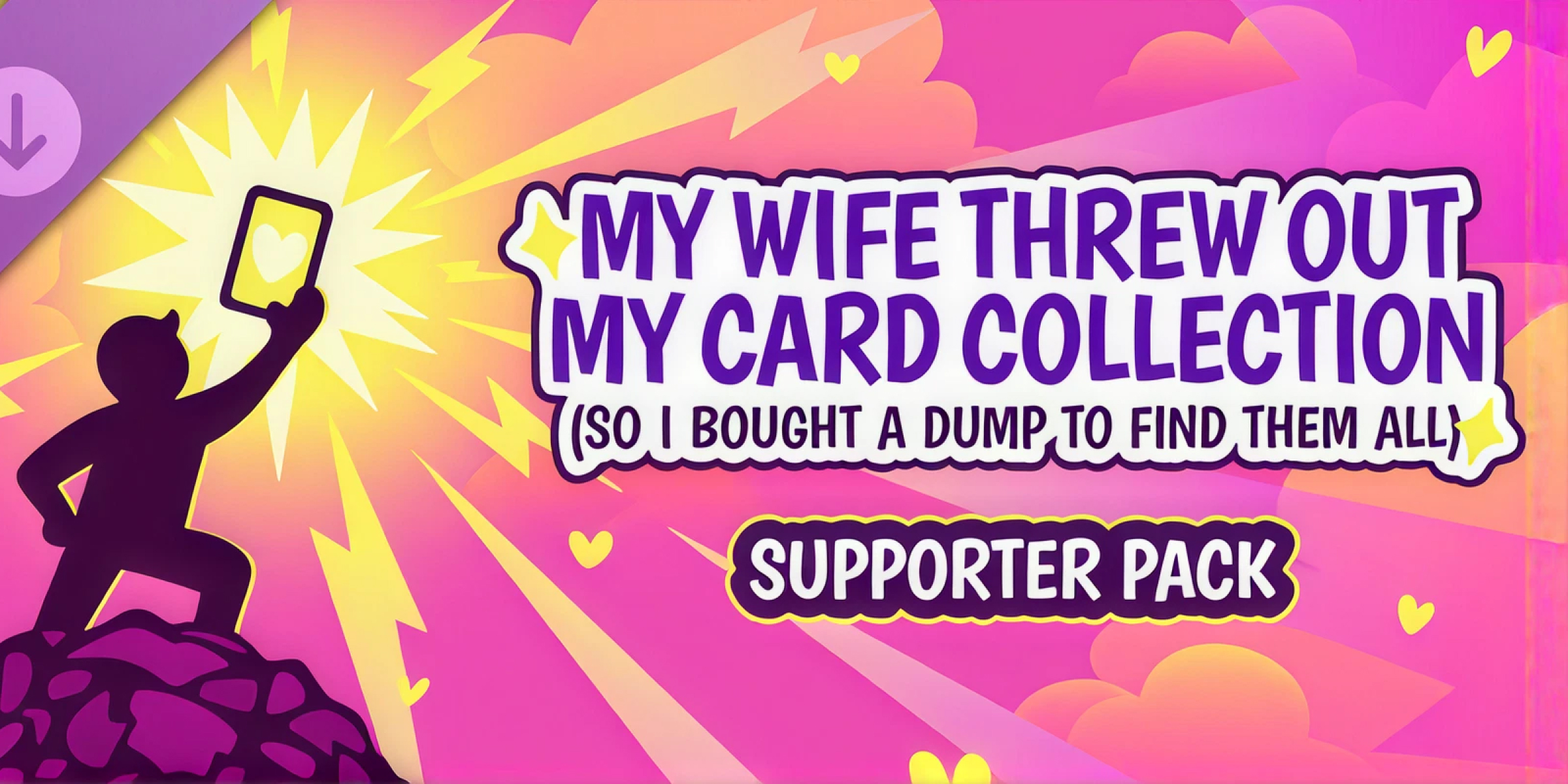 My Wife Threw Out My Card Collection So I Bought a Dump to Find Them All Supporter Pack (PC)
