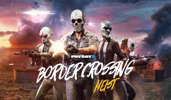 PAYDAY 2 Border Crossing Heist (DLC)
