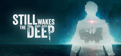 Still Wakes the Deep (Xbox Series)