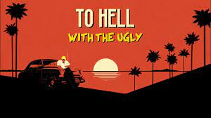 To Hell With the Ugly (PC)