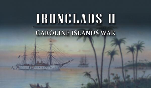 Ironclads 2 Caroline Islands War 1885 (PC)