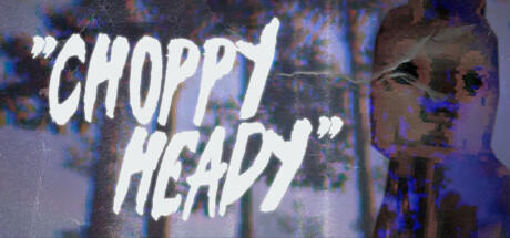 Choppy Heady (PC)