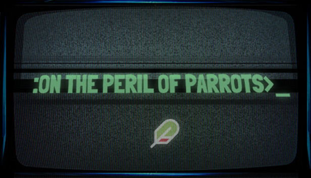 On the Peril of Parrots (PC)