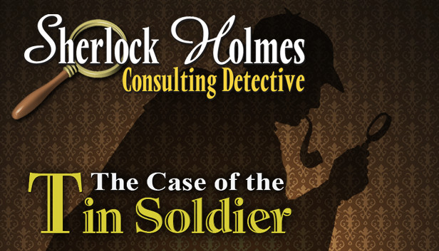 Sherlock Holmes Consulting Detective The Case of the Tin Soldier (PC)