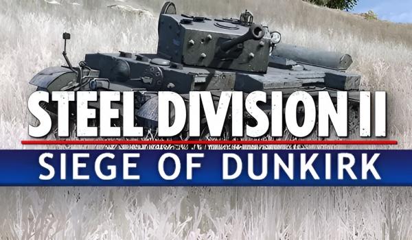 Steel Division 2 Nemesis 6 Siege of Dunkirk DLC (PC)