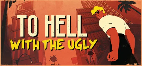 To Hell With The Ugly (Epic Games)