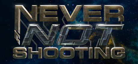 Never Not Shooting (PC)