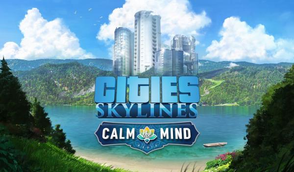 Cities: Skylines - Calm The Mind Radio (DLC)