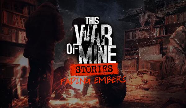 This War of Mine: Stories - Fading Embers (ep. 3) (DLC)