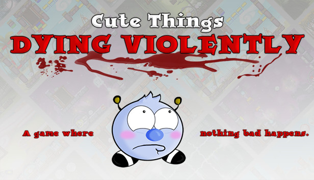 Cute Things Dying Violently (PC)