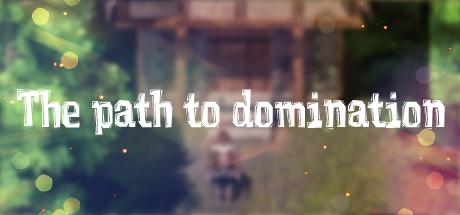 The path to domination (PC)